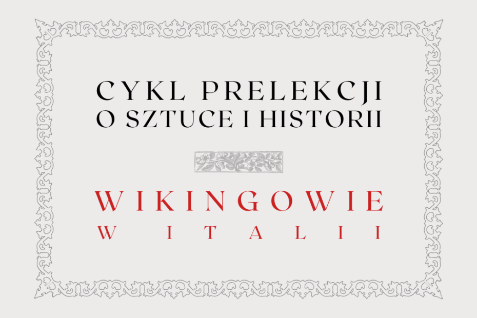 obrazek wyróżniający do prelekcji o wikingach w italii z napisami: cykl prelekcji o sztuce i historii, wikingowie w italii oraz ozdobna ramka i ozdobnik graficzny