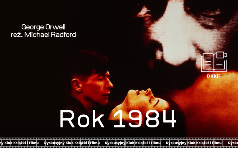 grafika przedstawiająca zdjęcie plakatu do filmu 1984 a na nim napisy: rok 1984, george orwell, reż. Michael Radford, logo dkkif z napisem dkkif oraz na dole powtarzający się kilka razy napis dyskusyjny klub książki i filmu