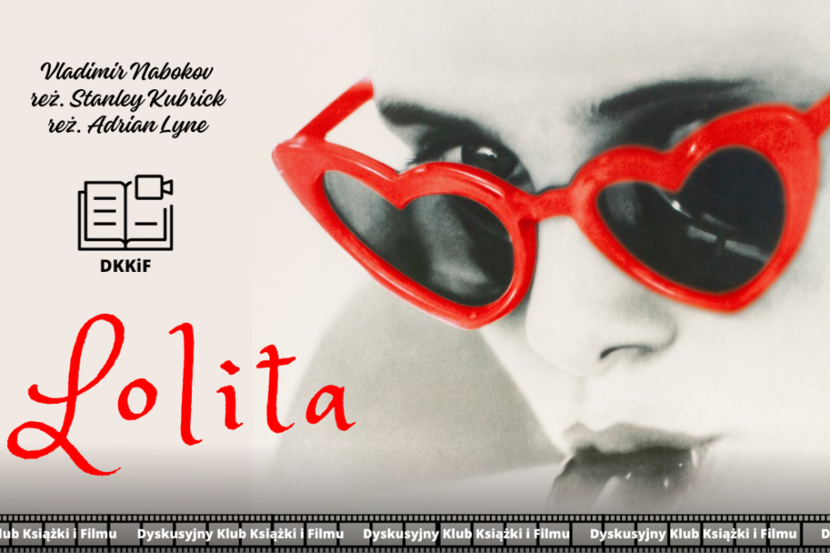 grafika przedstawiająca zdjęcie plakatu do filmu Lolita a na nim napisy: lolita, vladimir nabokov, reż. stanley kubrick, reż. adrian lyne, logo dkkif z napisem dkkif oraz na dole powtarzający się kilka razy napis dyskusyjny klub książki i filmu