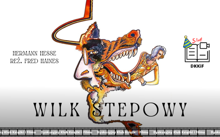 grafika przedstawiająca zdjęcie plakatu do filmu wilk stepowy a na nim napisy: wilk stepowy, hermann hesse, reż. fred haines, logo dkkif z napisem dkkif, czapeczką urodzinową oraz napisem 5 lat! oraz na dole powtarzający się kilka razy napis dyskusyjny klub książki i filmu