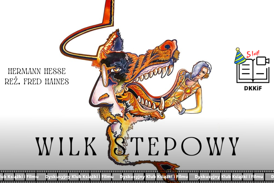 grafika przedstawiająca zdjęcie plakatu do filmu wilk stepowy a na nim napisy: wilk stepowy, hermann hesse, reż. fred haines, logo dkkif z napisem dkkif, czapeczką urodzinową oraz napisem 5 lat! oraz na dole powtarzający się kilka razy napis dyskusyjny klub książki i filmu