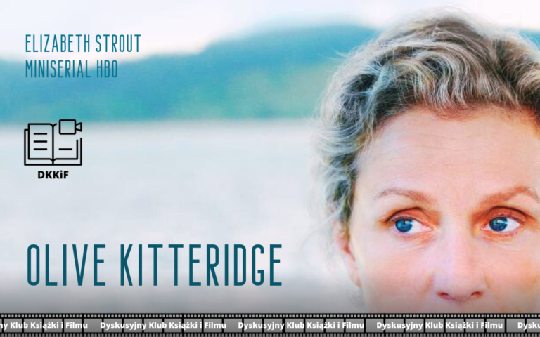 grafika przedstawiająca zdjęcie plakatu do miniserialu olive kitteridge a na nim napisy: olive kitteridge, elizabeth strout miniserial hbo, logo dkkif z napisem dkkif oraz na dole powtarzający się kilka razy napis dyskusyjny klub książki i filmu