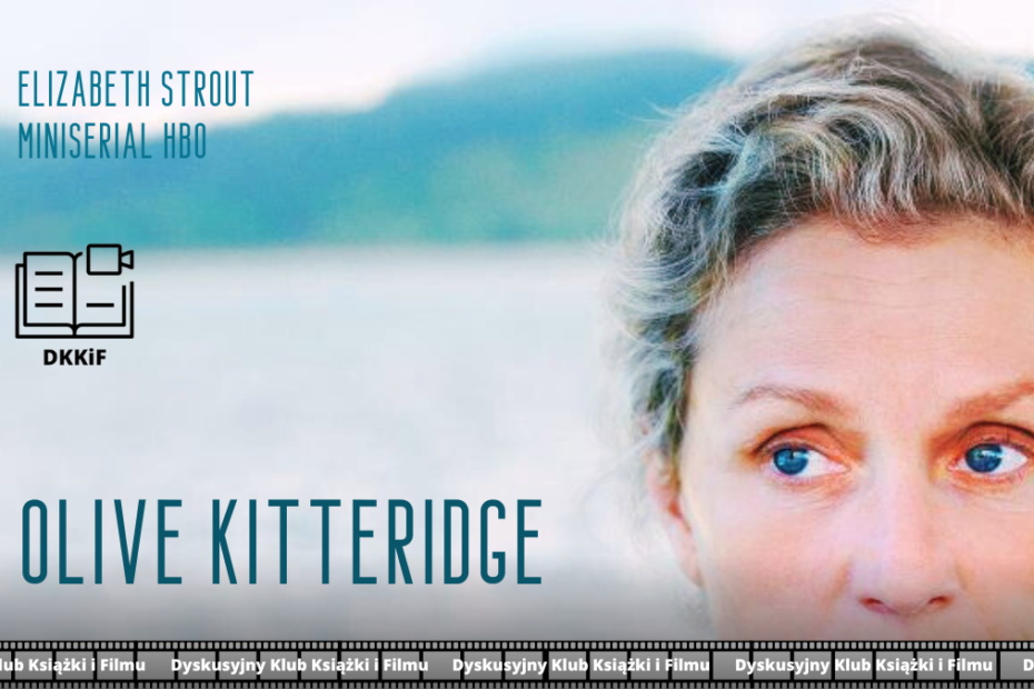 grafika przedstawiająca zdjęcie plakatu do miniserialu olive kitteridge a na nim napisy: olive kitteridge, elizabeth strout miniserial hbo, logo dkkif z napisem dkkif oraz na dole powtarzający się kilka razy napis dyskusyjny klub książki i filmu