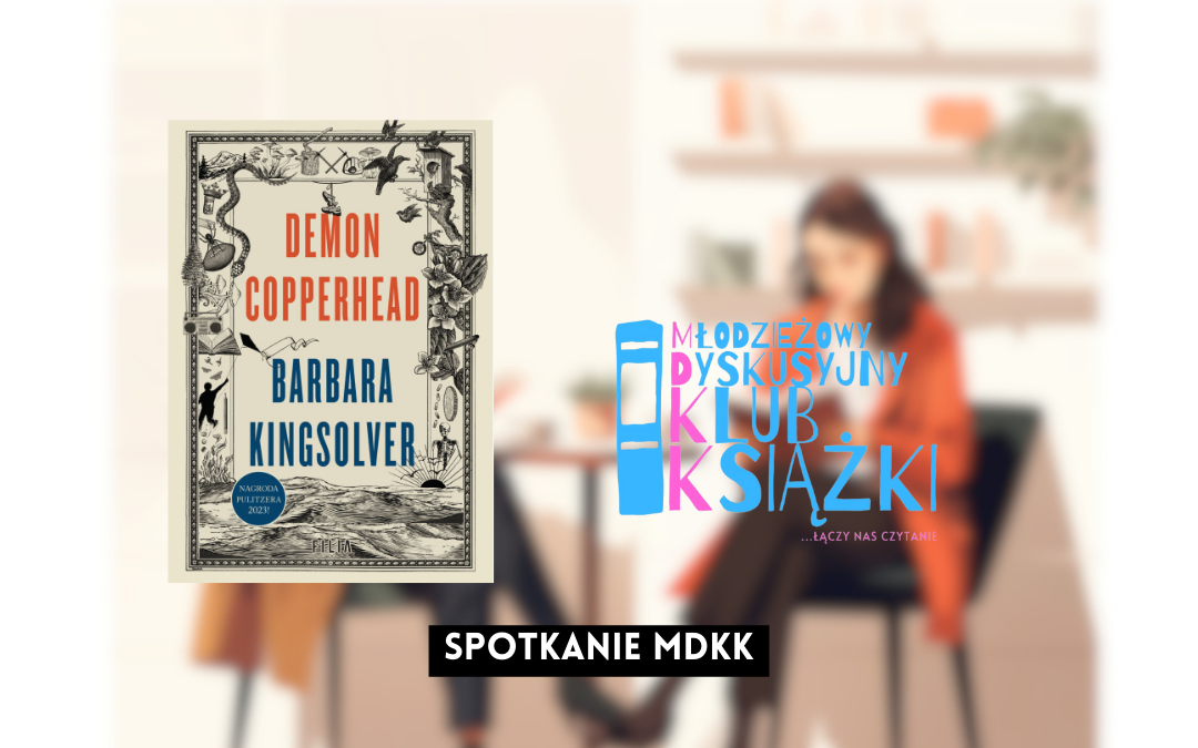 grafika wyróżniająca z tekstem: "spotkanie mdkk" na tle zdjęcia osób czytających książki oraz okładki książki demon copperhead barbara kingslover i logotypu mdkk - młodzieżowy dyskusyjny klub książki łączy nas czytanie