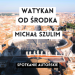 grafika wyróżniająca z tekstem: "watykan od środka michał szulim spotkanie autorskie" na tle zdjęcia widoku z góry na plac św piotra w watykanie