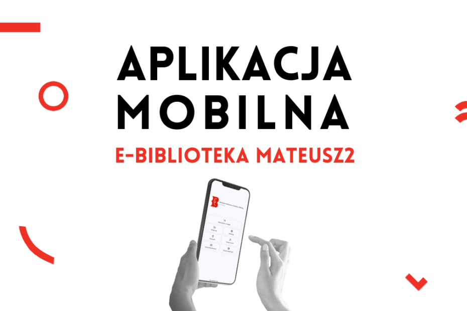 prosta grafika na białym tle z napisem aplikacja mobilna e-biblioteka mateusz2 i ozdobnymi elementami z loga bibliotek publicznych w warszawie oraz ilustracją rąk trzymających smartfon