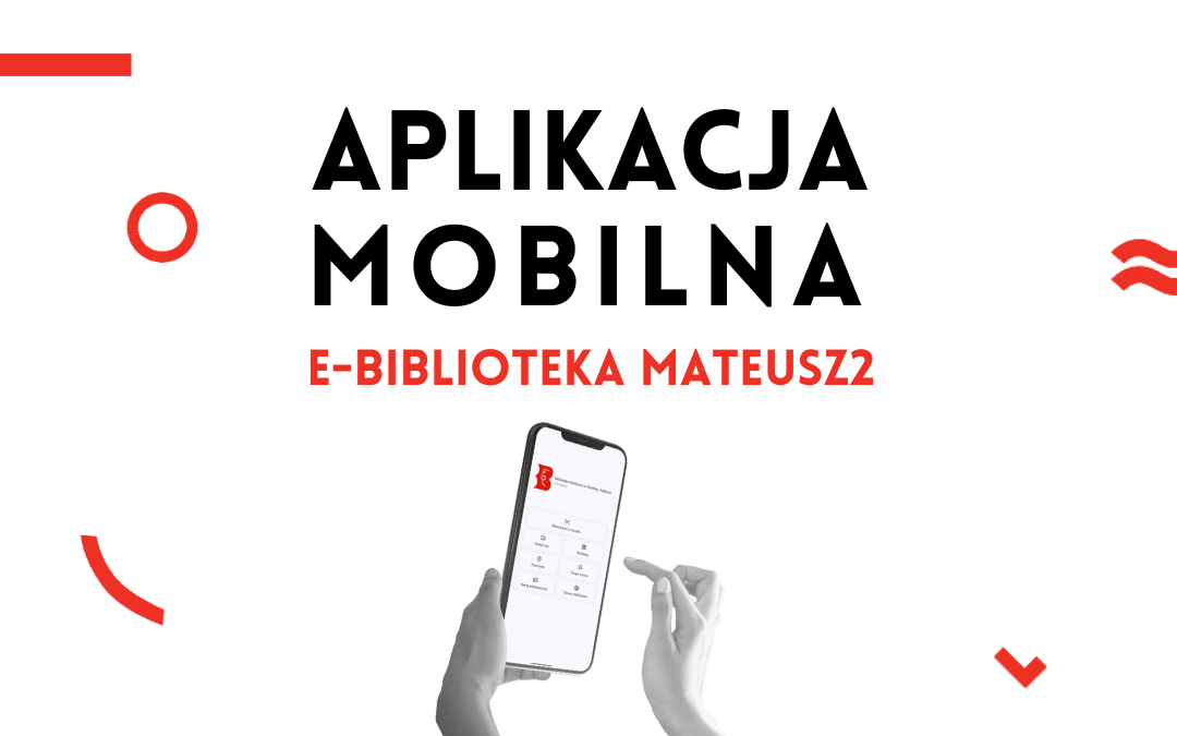 prosta grafika na białym tle z napisem aplikacja mobilna e-biblioteka mateusz2 i ozdobnymi elementami z loga bibliotek publicznych w warszawie oraz ilustracją rąk trzymających smartfon