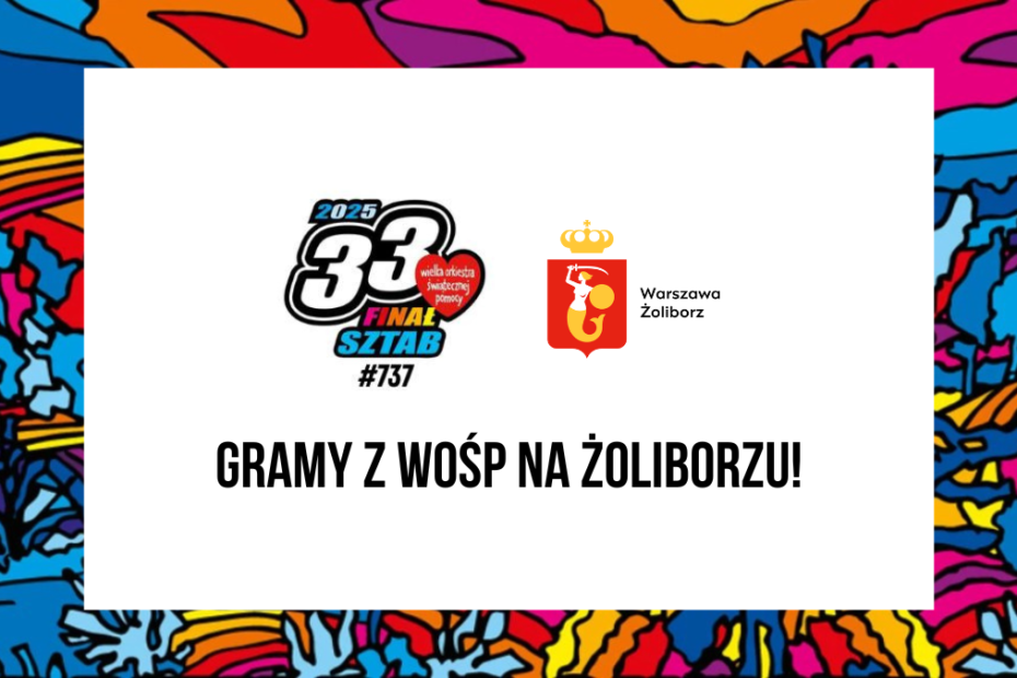 grafika wyróżniająca do postu z 33. finału wielkiej orkiestry świątecznej pomocy na żoliborzu - kolorowe wzory z 33. edycji WOŚP, logo finału z napisami: 2025, 33. finał sztab #737 wielka orkiestra świątecznej pomocy oraz napisy: gramy z wośp na żoliborzu!