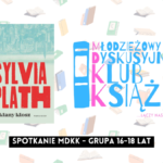 grafika wyróżniająca z tekstem: "spotkanie mdkk grupa 16-18 lat" na tle okładki książki "szklany klosz" sylvii plath i logotypu mdkk - młodzieżowy dyskusyjny klub książki łączy nas czytanie