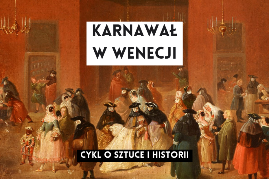 grafika wyróżniająca z tekstem karnawał w wenecji cykl o sztuce i historii na tle obrazu "(Theme from the Venetian Carnival, Gambling House (Il Ridotto))" autora nieznanego przedstawiającego ludzi w pomieszczeniu w maskach i kapeluszach na przyjęciu, 18 wiek