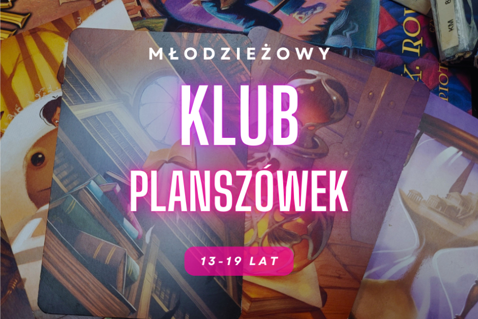 Grafika z tekstem: Młodziżowy Klub Plansżówek. 13-19 lat. W tle rozłożone karty do gry Dixit oraz płyty z audiobookami z serii Harry Potter. Na kartach są różne obrazki z biblioteką i latającą książką, klepsydra z pałacem z piasku w środku, butelka z eliksirem.