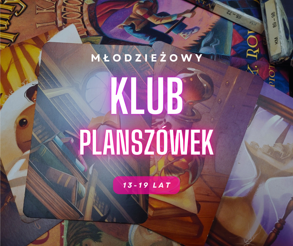 Grafika z tekstem: Młodziżowy Klub Plansżówek. 13-19 lat. W tle rozłożone karty do gry Dixit oraz płyty z audiobookami z serii Harry Potter. Na kartach są różne obrazki z biblioteką i latającą książką, klepsydra z pałacem z piasku w środku, butelka z eliksirem.