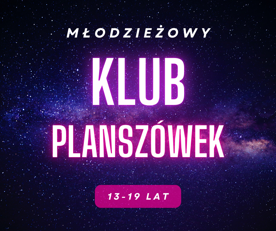 Grafika z tekstem: Młodziżowy Klub Plansżówek. 13-19 lat. W tle fantazyjne gwiezdne niebo.