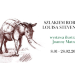 grafika wyróżniająca z tekstem "szlakiem roberta louisa stevensona wystawa ilustracji joanny matras 8.01-28.02.2025" oraz z grafiką osiołka narysowanego ołówkiem