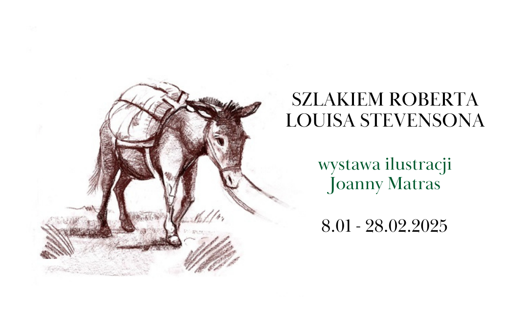 grafika wyróżniająca z tekstem "szlakiem roberta louisa stevensona wystawa ilustracji joanny matras 8.01-28.02.2025" oraz z grafiką osiołka narysowanego ołówkiem