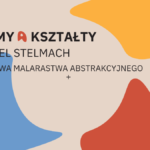 prosta grafika z napisem Plamy a kształty danjel stelmach wystawa malarstwa abstrakcyjnego. 3 kształty w 3 kolorach na jasnym tle