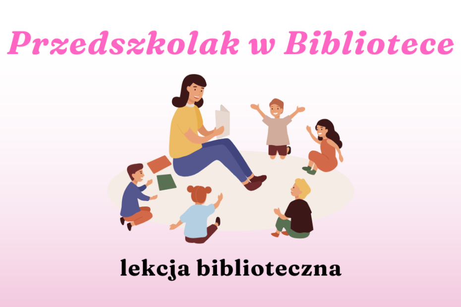 prosta grafika z napisem Przedszkolak w Bibliotece lekcja biblioteczna oraz ilustracja osoby dorosłej czytającej książkę małym dzieciom siedzącym wokół niej