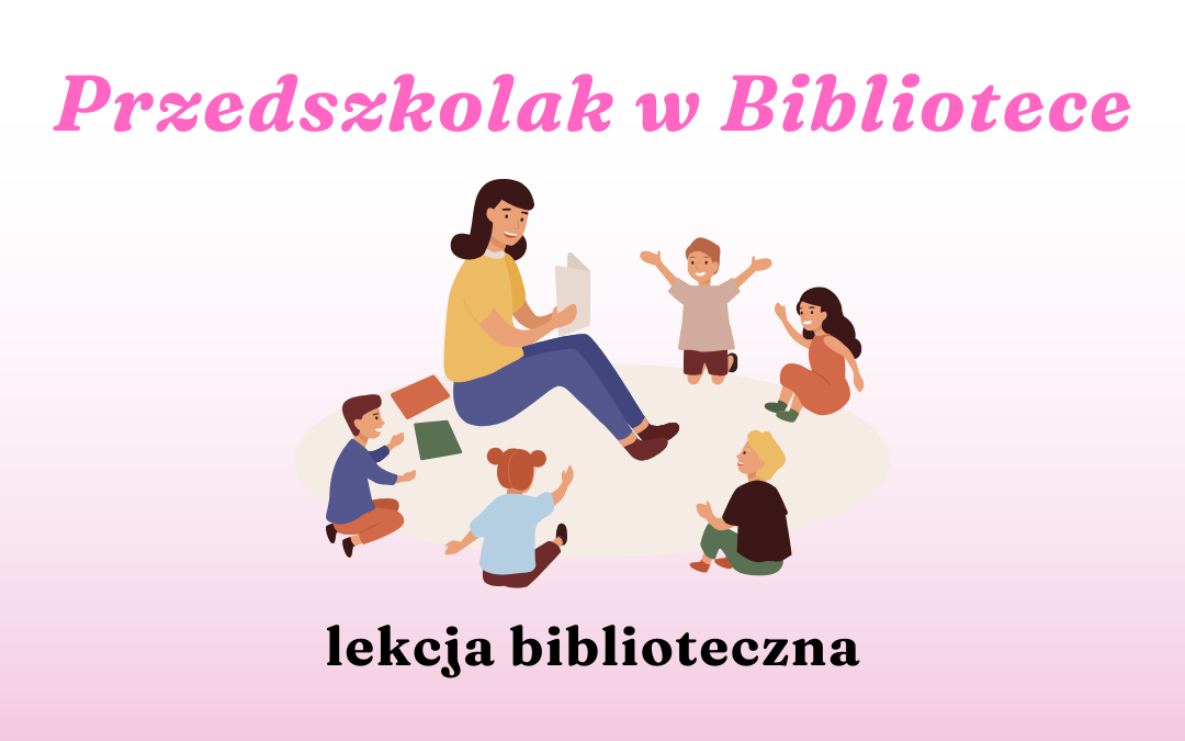 prosta grafika z napisem Przedszkolak w Bibliotece lekcja biblioteczna oraz ilustracja osoby dorosłej czytającej książkę małym dzieciom siedzącym wokół niej