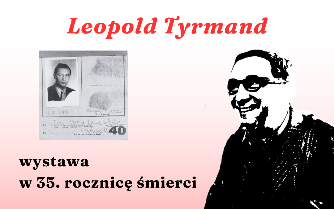 prosta grafika z napisem leopold tyrmand wystawa w 35. rocznicę śmierci oraz zdjęciem mężczyzny