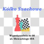 na tle szachownicy napis: Kółko szachowe, wypożyczalnia nr 16 ul. słwoackiego 19a