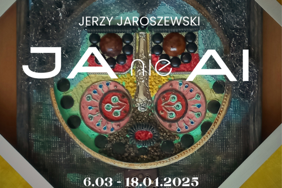 Plakat wystawy z dziełem artystycznym w tle. Dominuja kolory brązowy, zielony, żółty. Tekst: Jerzy Jaroszewski, Ja nie AI, 6.03 - 18.04.2025,