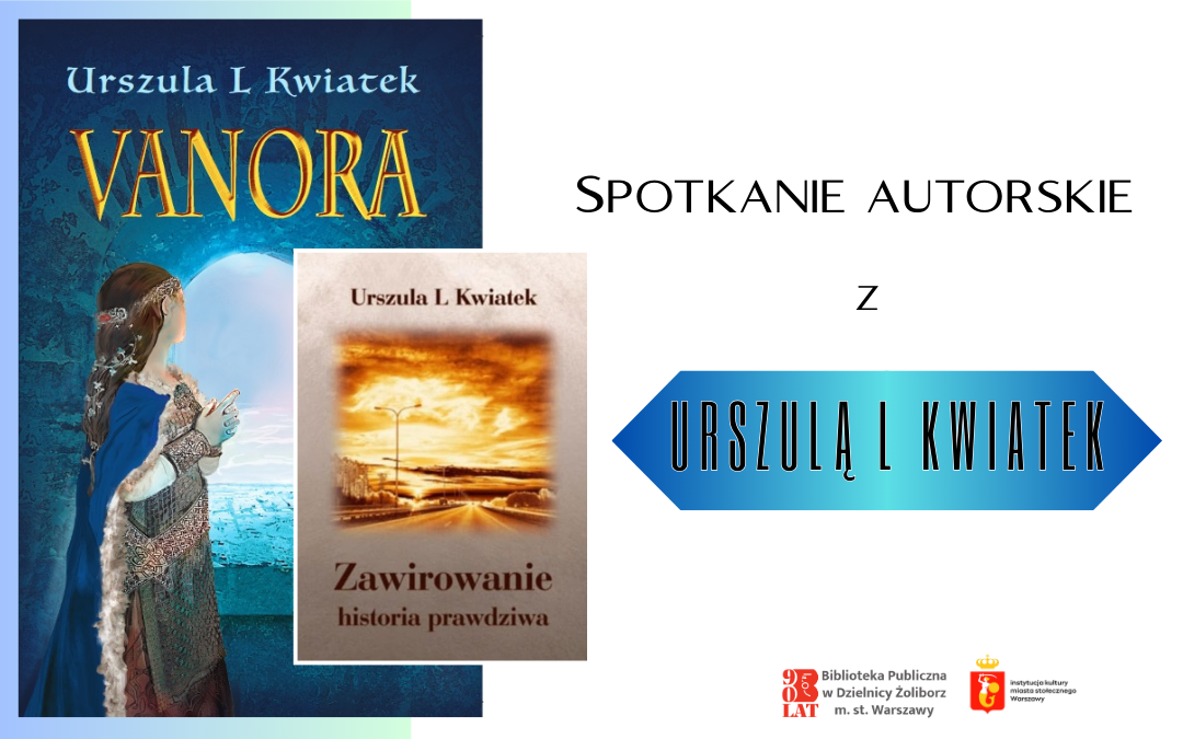 Kolaż dwóch okładek do książki, po prawej stronie na białym tle napis "spotkanie autorskie z", na niebieskim tle napis "Urszulą L Kwiatek", na dole logo biblioteki oraz instytucji kultury