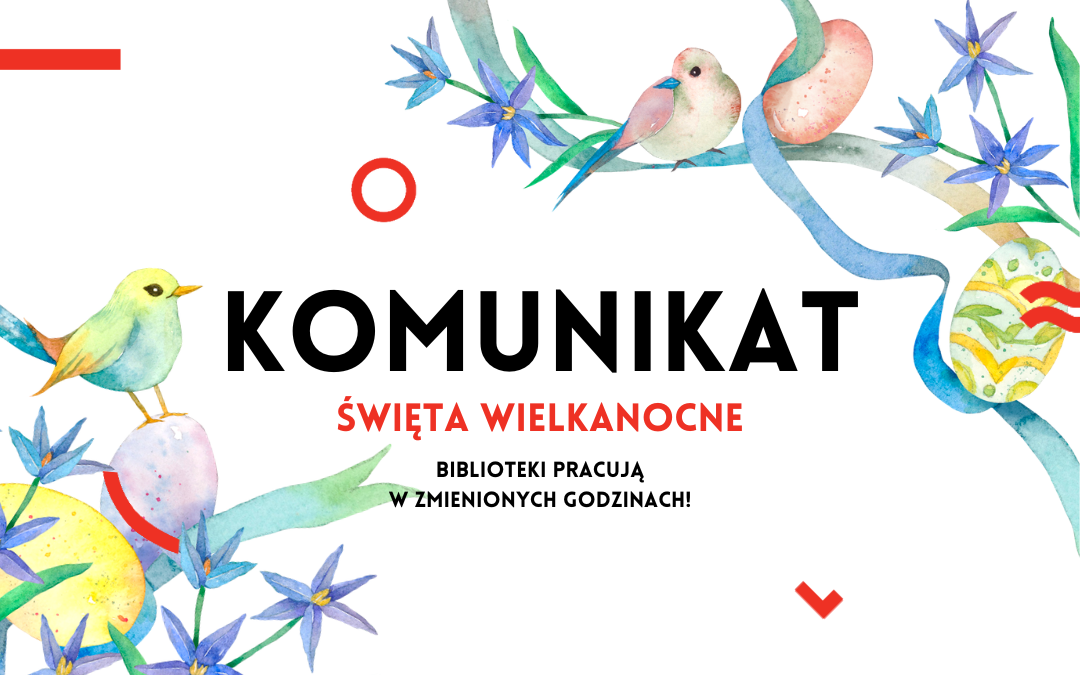 grafika z napisem komunikat święta wielkanocne biblioteki pracują w zmienionych godzinach oraz elementami graficznymi związanymi z wielkanocą
