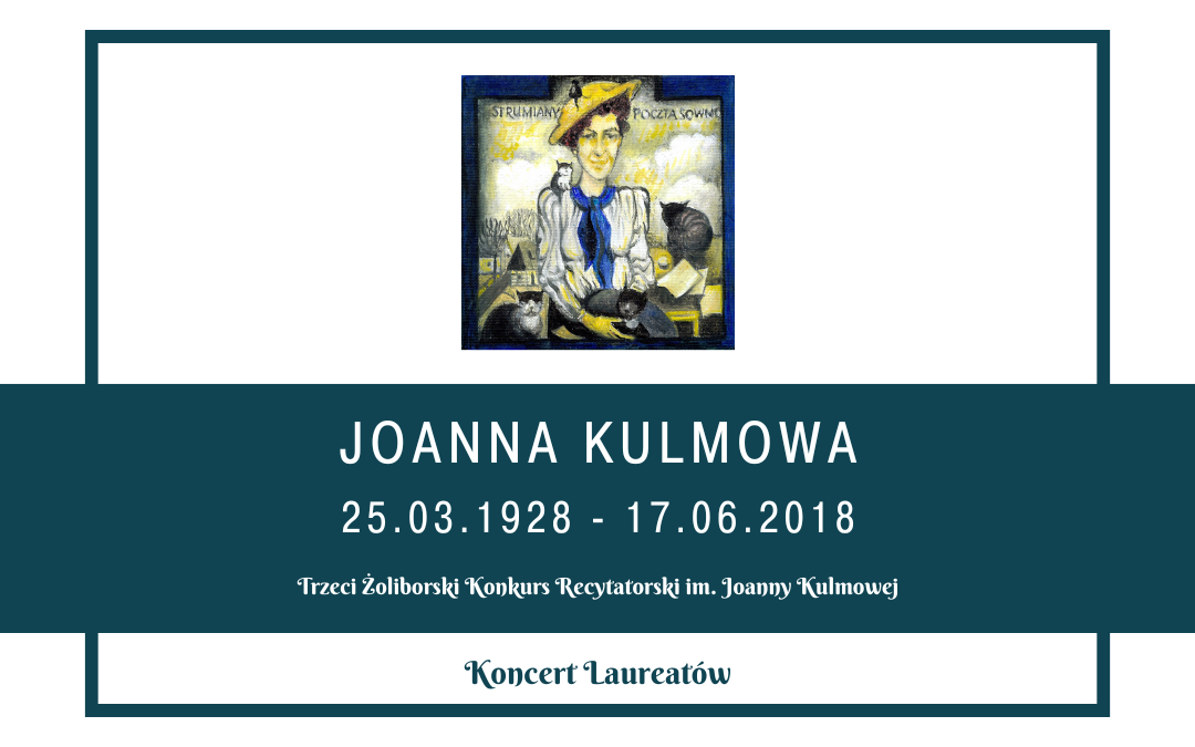 obrazek wyróżniający z grafiką malarską joanny kulmowej w ciemnozielonej ramce oraz napisami na ciemnozielonym tle: joanna kulmowa 25.03.1928 - 17.06.2018 trzeci żoliborski konkurs recytatorski im. joanny kulmowej koncert laureatów