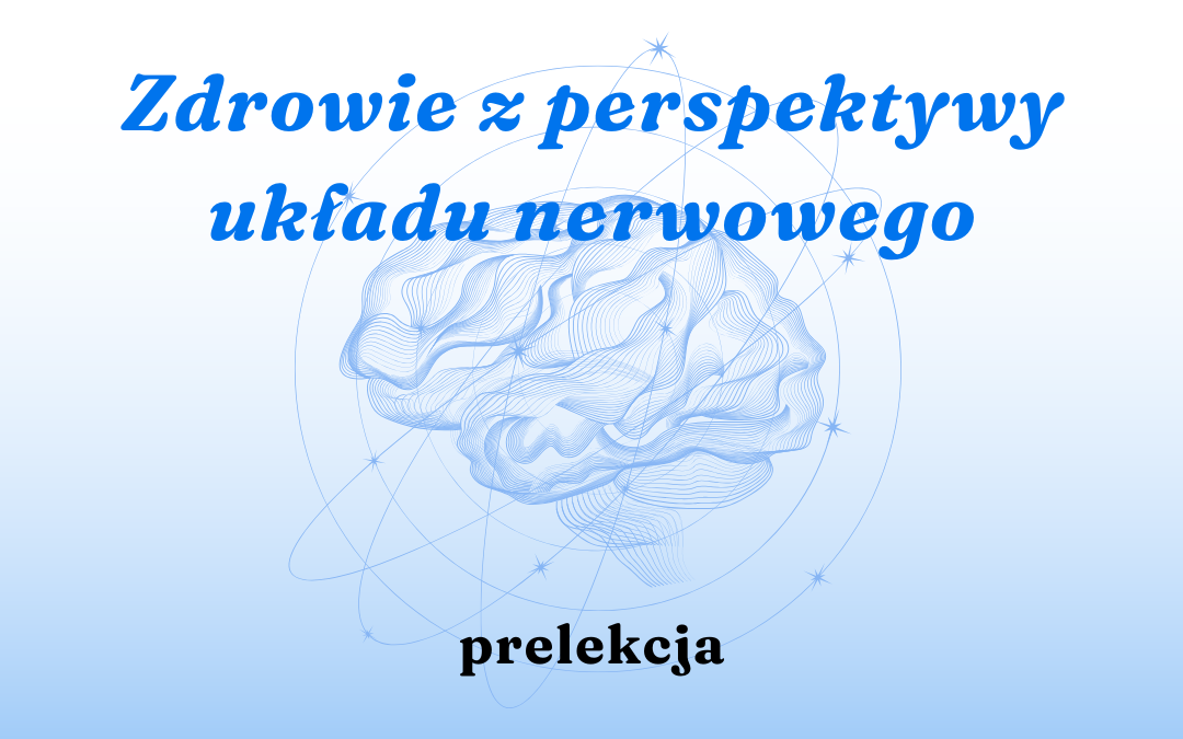 prosta grafika z napisem zdrowie z perspektywy układu nerwowego prelekcja oraz ilustracją mózgu