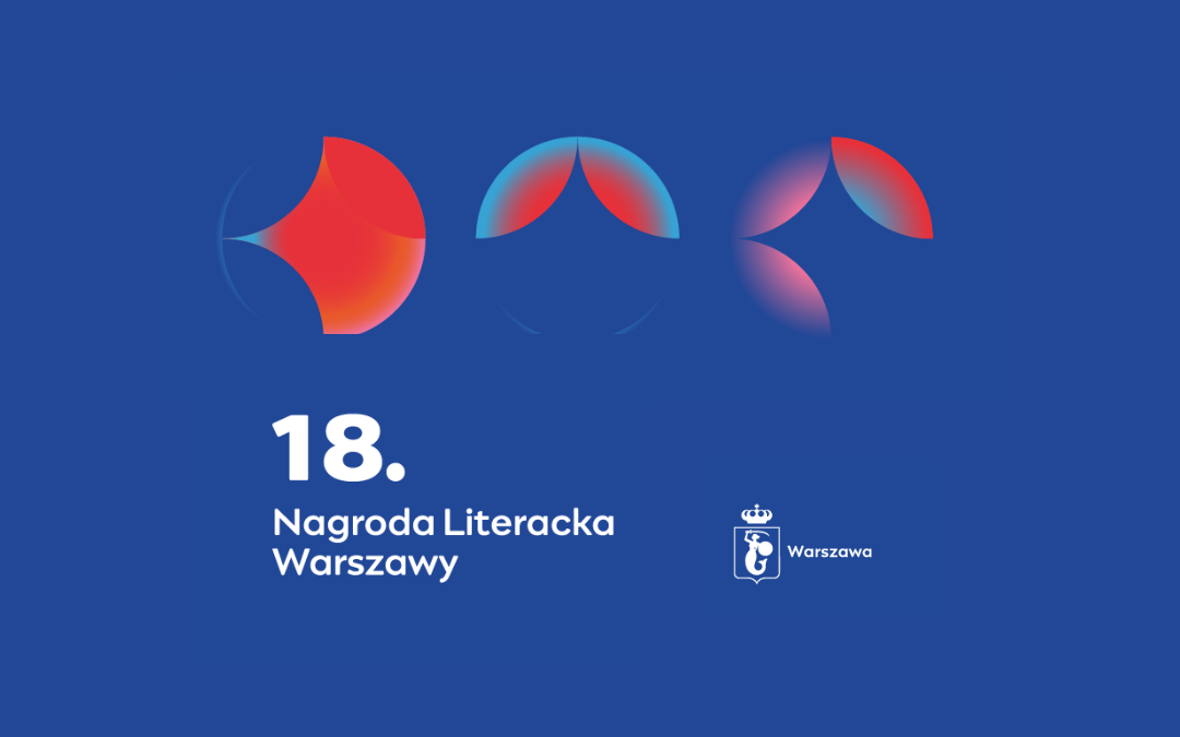 grafika wyróżniająca z napisem 18. nagroda literacka warszawy oraz logotypem warszawy
