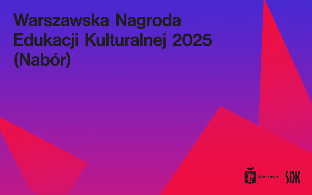 obrazek wyróżniający - grafika z figurami geometrycznymi oraz napisami: warszawska nagroda edukacji kulturalnej 2025 (Nabór) logotypy miasta warszawa oraz staromiejskiego domu kultury