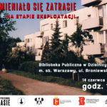 plakat promujący wydarzenie "jak zmieniało się zatrasie część 2: na etapie eksploatacji" biblioteka publiczna w dzielnicy żoliborz m.st. warszawy ul. broniewskiego 9a 14 czerwca (sobota) godz. 12:00. zdjęcie budynków mieszkalnych na osiedlu zatrasie na żoliborzu z lat 60. logotypy: stowarzyszenie zatrasie, stowarzyszenie żoliborzan, muzeum architektury wrocław, patronat honorowy burmistrza dzielnicy żoliborz biblioteka publiczna w dzielnic żoliborz m.st. warszawy gazeta żoliborza patron medialny