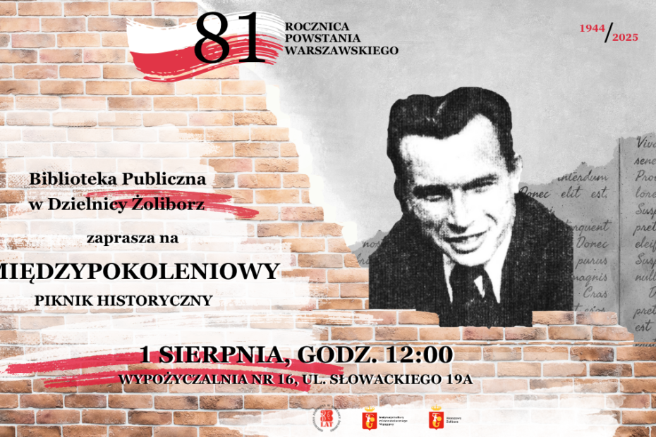 napisy na tle urwanego ceglanego muru, szarej ściany i flagi polski oraz czarno białego zdjęcia poety. tekst: historyczny piknik rodzinny 1 VIII 2025 81 rocznica powstania warszawskiego 1944 / 2025