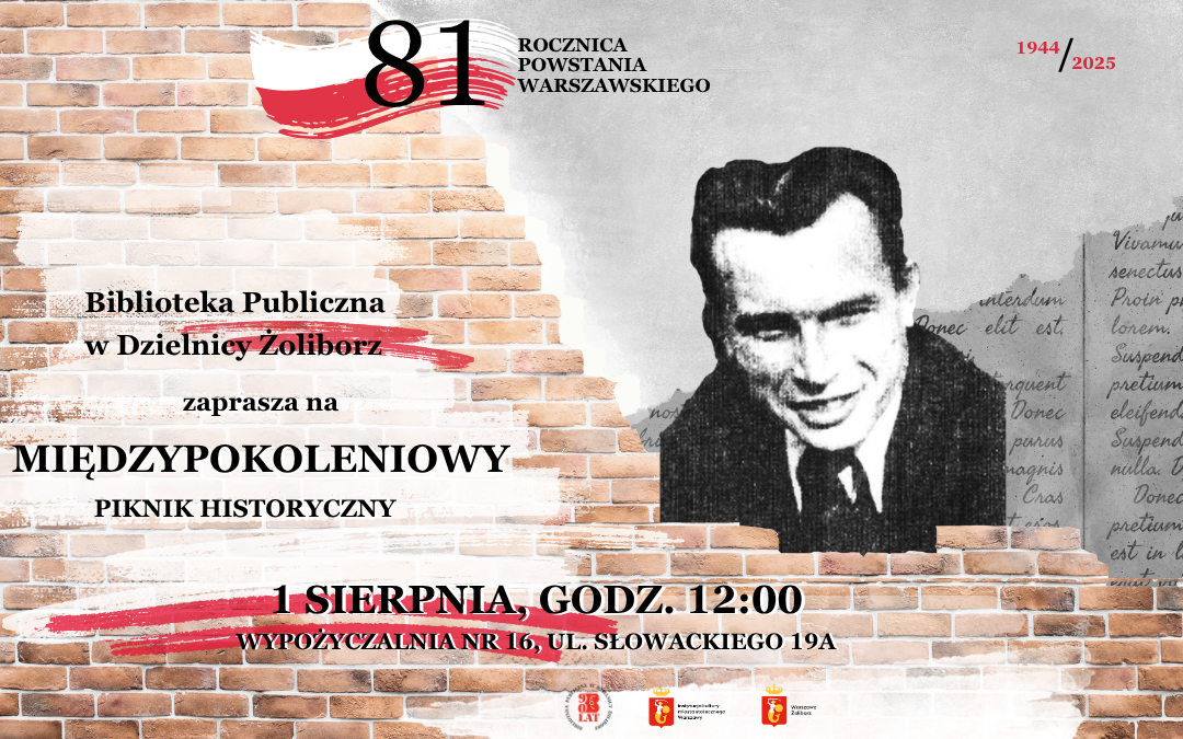 napisy na tle urwanego ceglanego muru, szarej ściany i flagi polski oraz czarno białego zdjęcia poety. tekst: historyczny piknik rodzinny 1 VIII 2025 81 rocznica powstania warszawskiego 1944 / 2025