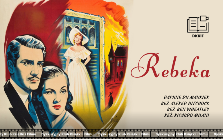 grafika przedstawiająca zdjęcie plakatu do filmu rebeka a na nim napisy: rebeka, daphne du maurier, reż. Alfred hitchock, reż. ben wheatley, reż. ricardo milani, logo dkkif z napisem dkkif oraz na dole powtarzający się kilka razy napis dyskusyjny klub książki i filmu