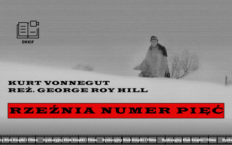 grafika przedstawiająca zdjęcie plakatu do filmu rzeźnia numer pięć a na nim napisy: kurt vonnegut, reż. George roy hill, rzeźnia numer pięć, logo dkkif z napisem dkkif oraz na dole powtarzający się kilka razy napis dyskusyjny klub książki i filmu