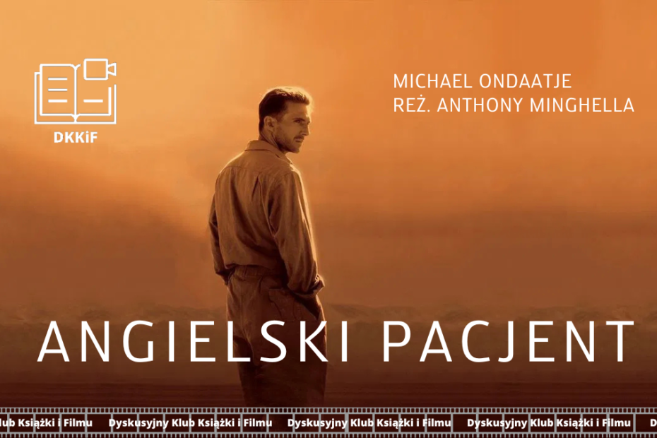 grafika przedstawiająca zdjęcie plakatu do filmu angielski pacjent a na nim napisy: angielski pacjent Michael ondaatje, reż. anthony minghella, logo dkkif z napisem dkkif oraz na dole powtarzający się kilka razy napis dyskusyjny klub książki i filmu