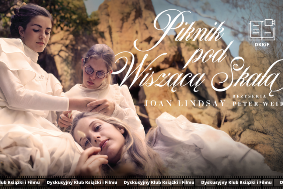 grafika przedstawiająca zdjęcie plakatu do filmu piknik pod wiszącą skałą a na nim napisy: piknik pod wiszącą skałą, joan lindsay, reżyseria peter weir, logo dkkif z napisem dkkif oraz na dole powtarzający się kilka razy napis dyskusyjny klub książki i filmu