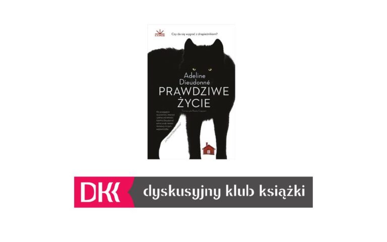 “Prawdziwe życie” Adeline Dieudonne – spotkanie Dyskusyjnego Klubu Książki