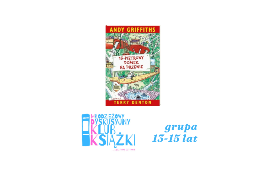 grafika z okładką książki 13-piętrowy domek na drzewie oraz logotypem młodzieżowego dyskusyjnego klubu książki, instytutu książki i napisem grupa 13-15 lat