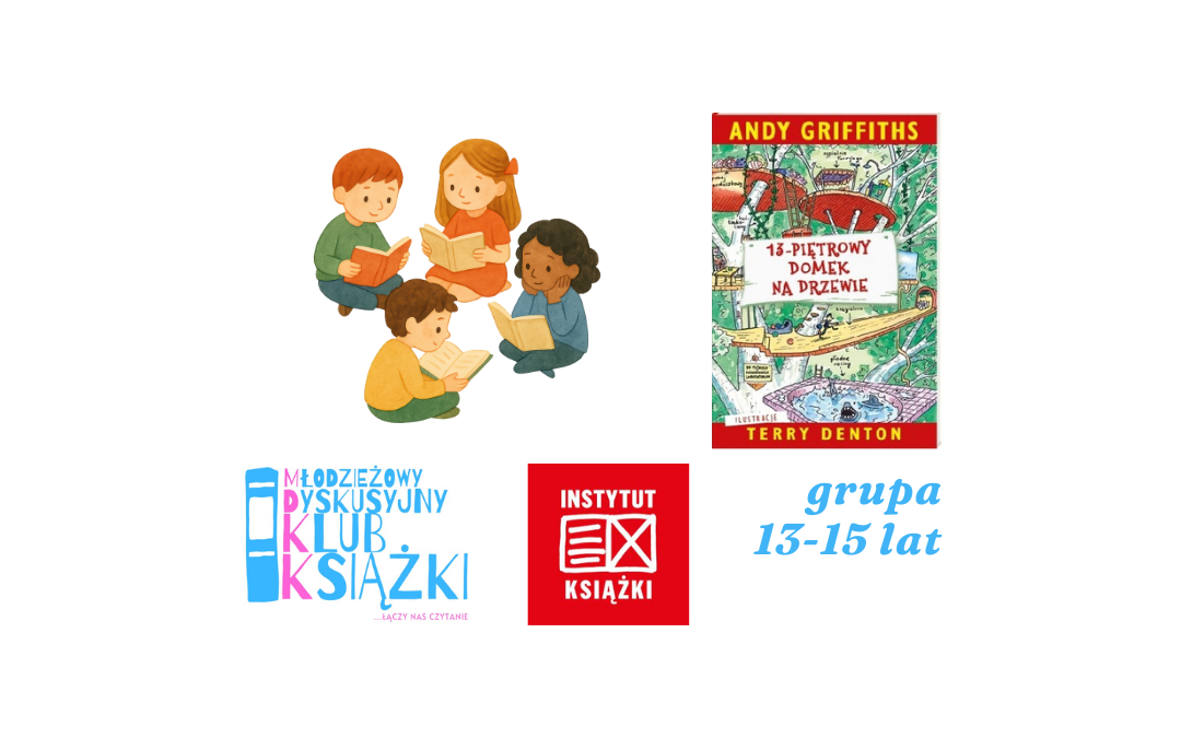 grafika z okładką książki 13-piętrowy domek na drzewie oraz logotypem młodzieżowego dyskusyjnego klubu książki, instytutu książki i napisem grupa 13-15 lat
