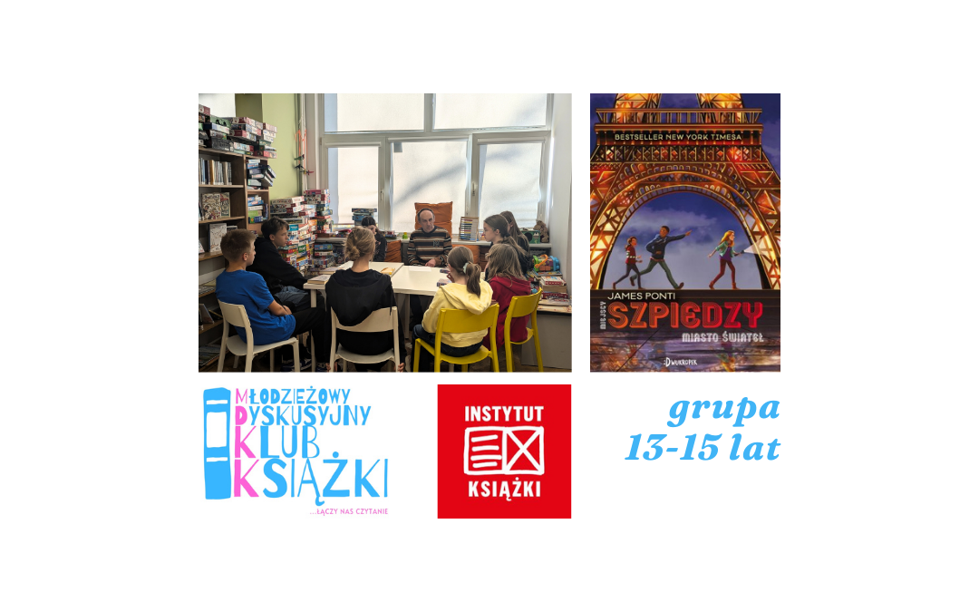 grafika z okładką książki szpiedzy miasto świateł oraz logotypem młodzieżowego dyskusyjnego klubu książki, instytutu książki i napisem grupa 13-15 lat