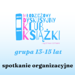 grafika wyróżniająca z tekstem grupa 13-15 lat, spotkanie organizacyjne oraz logotypem MDKK instytutu książki
