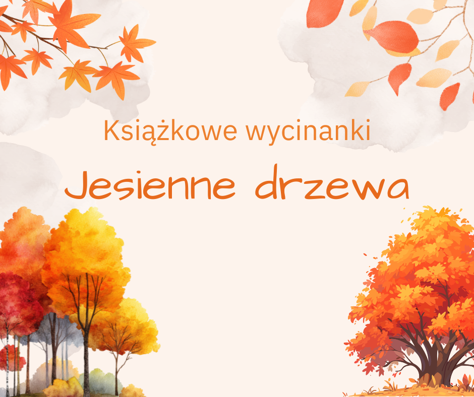 Beżowa grafika z pomarańczowymi drzewami i liśćmi oraz tekstem: Książkowe wycinanki. Jesienne liście