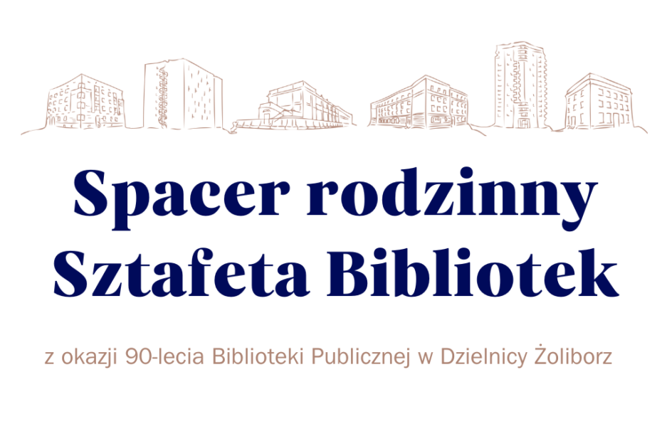 grafika z konturową ilustracją budynków oraz granatowym napisem spacer rodzinny sztafeta bibliotek z okazji 90-lecia biblioteki publicznej w dzielnicy żoliborz