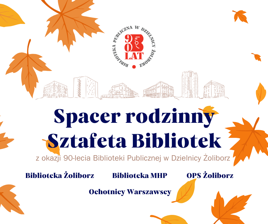 grafika z konturową ilustracją budynków oraz ilustracją liści, logotypem 90-lecia Biblioteki i granatowym napisem spacer rodzinny sztafeta bibliotek z okazji 90-lecia biblioteki publicznej w dzielnicy żoliborz biblioteka żoliborz biblioteka mhp ops żoliborz ochotnicy warszawscy. na logotypie: 90 lat biblioteka publiczna w dzielnicy żoliborz