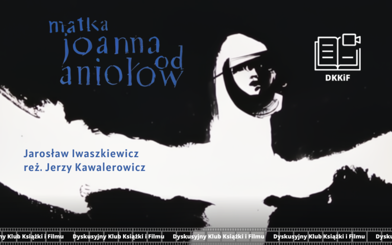 grafika przedstawiająca zdjęcie plakatu do filmu matka joanna od aniołów a na nim napisy: matka joanna od aniołów, Jarosław Iwaszkiewicz reż. jerzy kawalerowicz, logo dkkif z napisem dkkif oraz na dole powtarzający się kilka razy napis dyskusyjny klub książki i filmu