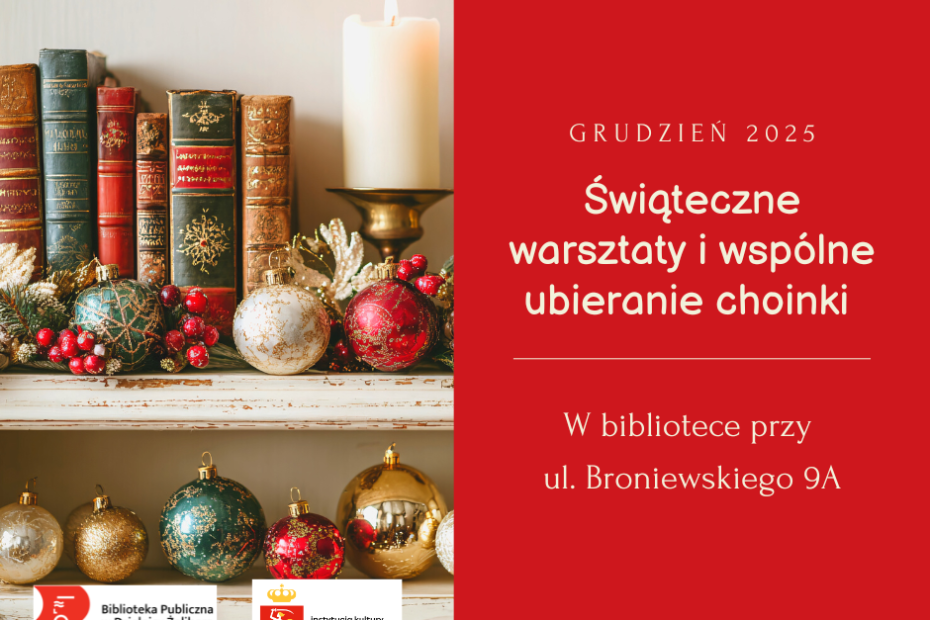 Grafika promocyjna Biblioteki Publicznej w Dzielnicy Żoliborz. Po lewej stronie znajdują się ozdobne, stare książki na półce, obok świeca oraz świąteczne dekoracje z bombkami i gałązkami. Po prawej stronie czerwone tło z napisem: ‘Grudzień 2025. Świąteczne warsztaty i wspólne ubieranie choinki. W bibliotece przy ul. Broniewskiego 9A’. Na dole logotypy Biblioteki Żoliborz i m.st. Warszawy.