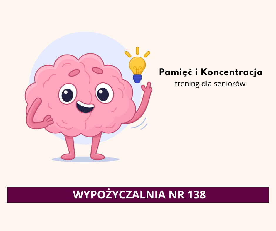 Obrazek różowego mózgu z oczami obok widoczny napis Pamięć i Koncentracja – trening dla seniorów oraz pasek z napisem Wypożyczalnia nr 138