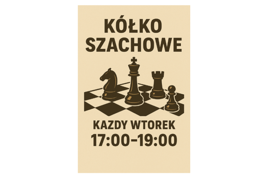 Plakat zachęcający do udziału w Kółku Szachowym. Przedstawia bierki szachowe i napis "Kółko szachowe - każdy wtorek 17:00-19.00"